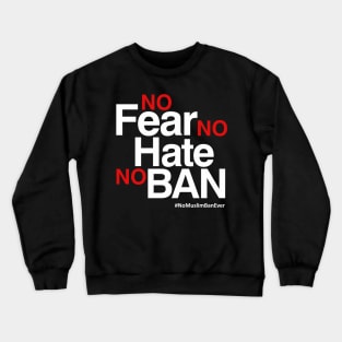 No Muslim Ban Ever T-Shirt, No Fear No Hate No Ban Crewneck Sweatshirt